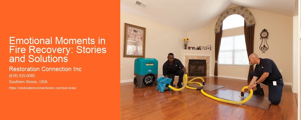 Emotional Moments in Fire Recovery: Stories and Solutions